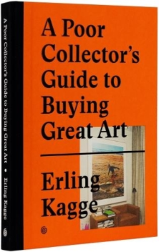 Erling Kagge A Poor Collector's Guide to Buying Great Art (Copertina rigida)