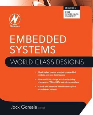 World Class Designs Ser.: Embedded Systems: World Class Designs by Jack...
