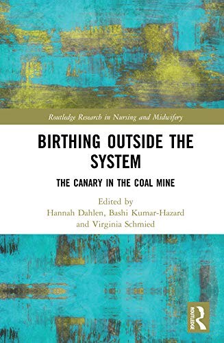 Birthing Outside the System: The Canary in the , Dahlen, Hazard, Schmied..