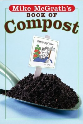 Mike McGrath's Book of Compost By Mike McGrath