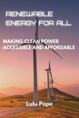 Renewable Energy for All by Lulu Pope Paperback Book
