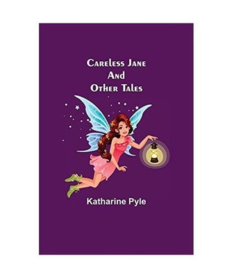 Careless Jane And Other Tales, Katharine Pyle