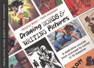 Drawing Words and Writing Pictures: Making Comics: Manga, Graphic Novels, and B