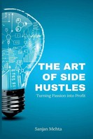 The Art Of Side Hustles Turning Passion Into Profit Sanjan Mehta Taschenbuch