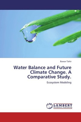 Water Balance and Future Climate Change. A Comparative Study. Bawar Tahir