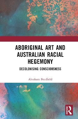 Aborigines Art and Australian Racial Hegemony - 9781032387758