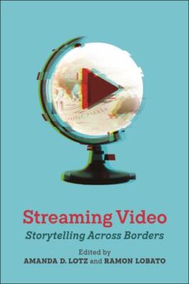 Streaming Video : Storytelling Across Borders, Hardcover by Lotz, Amanda D. (...