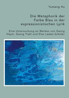 Die Metaphorik Der Farbe Blau In Der Expressionistischen Lyrik. Eine...