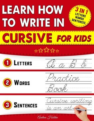 Learn How To Write In Cursive For Kids: 3 in 1 Cursive Handwriting Practice W...