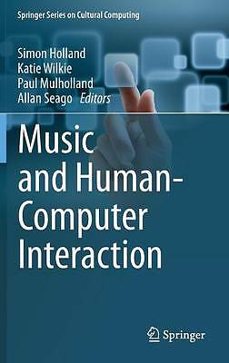Music and Human-Computer Interaction (Springer Series on Cultural Computing) by