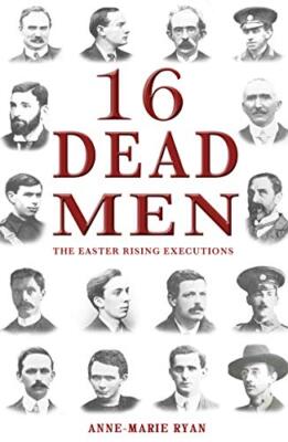 16 Dead Men: The Easter Rising Executions, Ryan 9781781171349 Free Shipping-,