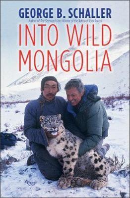 Into Wild Mongolia by Schaller, George B. [Hardback]