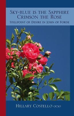 Sky-Blue is The Sapphire, Crimson The Rose: Still Point of Desire in John of For