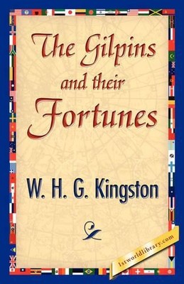 H G Kingston W H G Kingston W H G King The Gilpins and Their Fort (Taschenbuch)