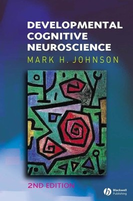 Developmental Cognitive Neuroscience (Fundamental by Johnson, Mark H. 1405126299