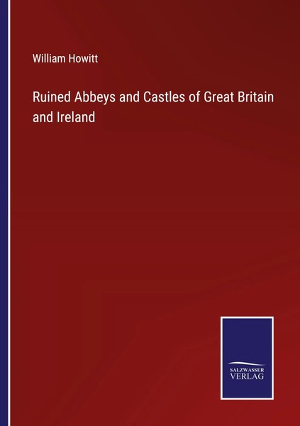 William Howitt | Ruined Abbeys And Castles Of Great Britain And Ireland | Buch-image