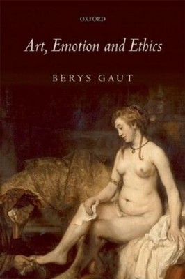 Berys Gaut Art, Emotion and Ethics (Taschenbuch)