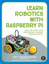 Learn Robotics with Raspberry Pi: Build and Code Your Own Moving, Sensing, Think