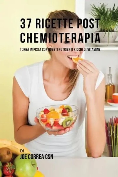 Joe Correa | 37 Ricette Post Chemioterapia | Taschenbuch | Italienisch (2017)-image