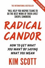 Radical Candor: Fully Revised and Updated Edi...