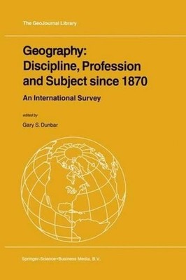 Geography: Discipline, Profession and Subject since 1870: An International Surve