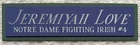 JEREMIYAH LOVE NOTRE DAME NAMEPLATE FOR AUTOGRAPHED Football HELMET JERSEY PHOTO
