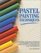 Pastel Painting Techniques: 17 Pastel Painting Projects Illustrated...
