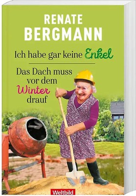 Ich habe gar keine Enkel / Das Dach muss vor dem Winter drauf - Renate Bergmann