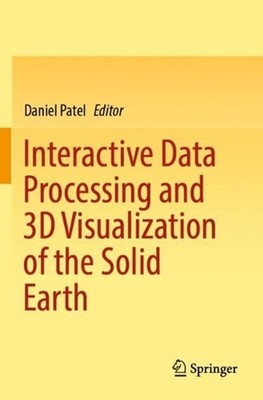 Interactive Data Processing and 3D Visualization of the Solid Earth by Daniel Pa