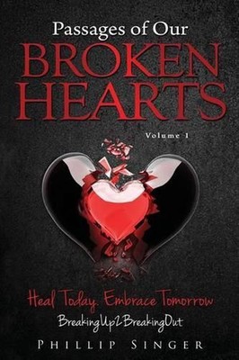 Passages of Our Broken Hearts: How To Get Over Your Ex and Cure Your Broken Hear