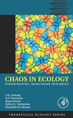 Chaos in Ecology: Experimental Nonlinear Dynamics Volume 1 by J M Cushing: New