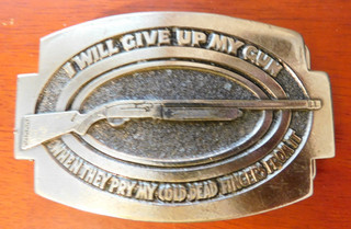 BELT BUCKLE I WILL GIVE UP MY GUN WHEN THEY PRY MY COLD DEAD FINGERS FROM IT