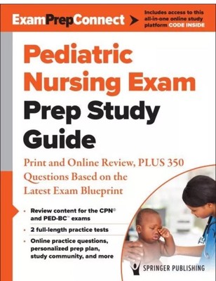 Pediatric Nursing Exam Prep Study Guide : Print and Online Review, Plus 350 Q...