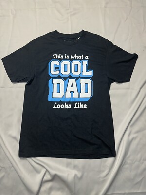 THIS IS WHAT A REALLY COOL DAD LOOKS LIKE  T-shirt  Men s Large Black Best Gift