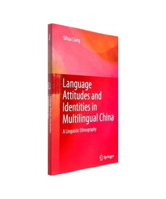Language Attitudes and Identities in Multilingual China: A Linguistic Ethnograph