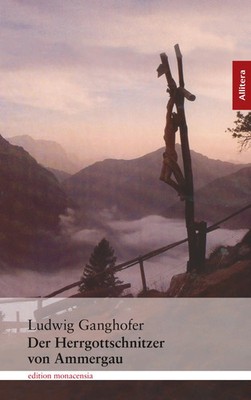 Der Herrgottschnitzer von Oberammergau | Ludwig Ganghofer | Deutsch | Buch