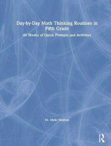 Day-by-Day Math Thinking Routines in Fifth Grade by Nicki Newton - 9780367901776