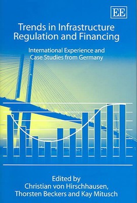 Trends in Infrastructure Regulation and Financing: International Experience and 