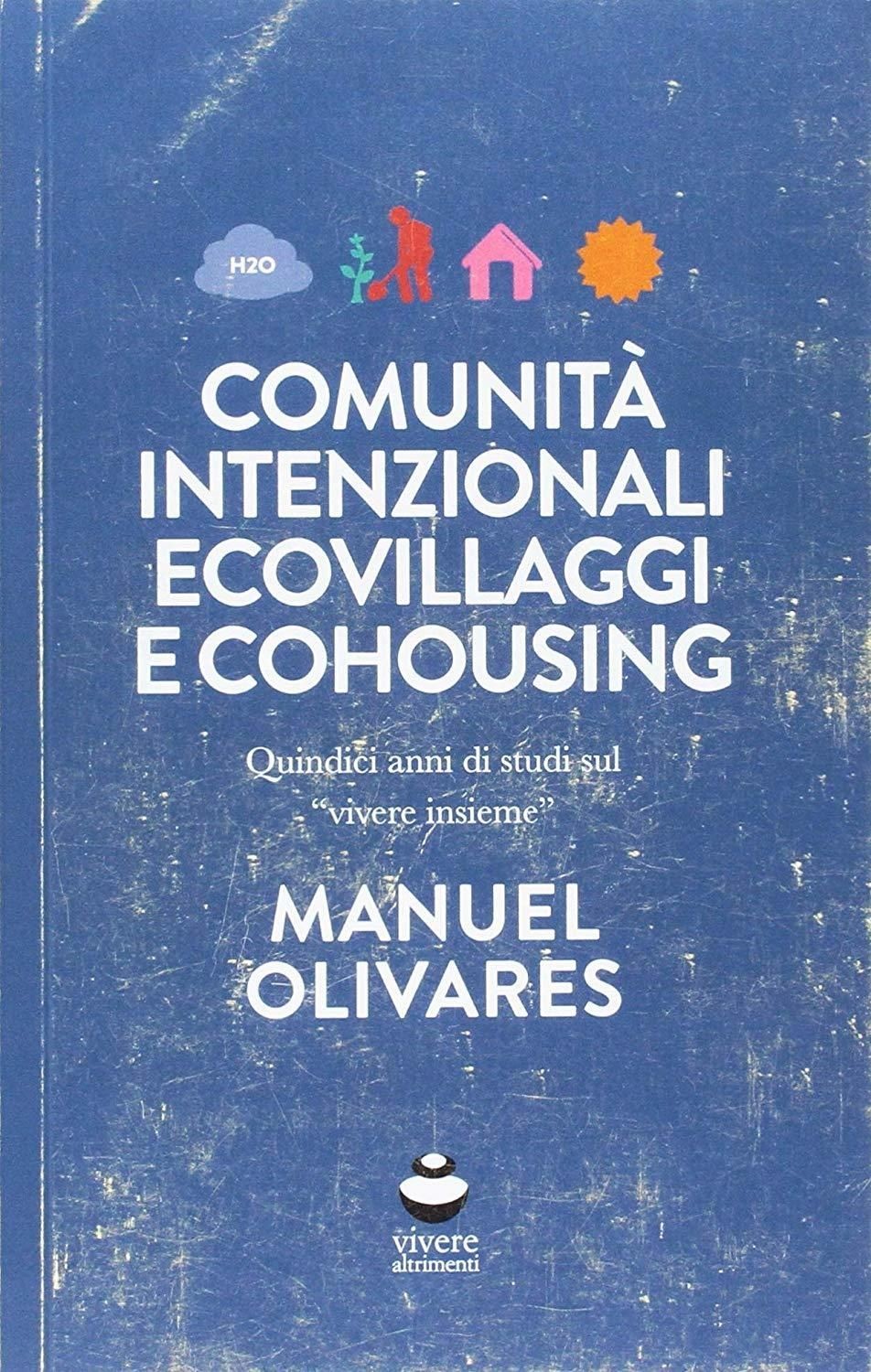 Libri Manuel Olivares - Comunita Intenzionali, Ecovillaggi E Cohousing