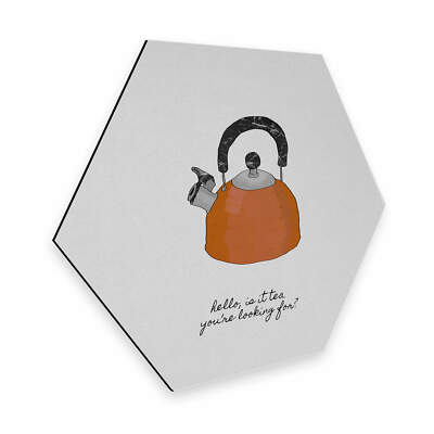 Hexagon - Alu-Dibond Orara Studio - Hello is it tea Wandbild Wanddeko