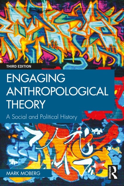 Engaging Anthropological Theory by Mark Moberg PAPERBACK 9781032533629