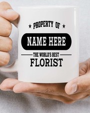 PERSONALISED FLORIST MUG – PROPERTY OF WORLD'S BEST