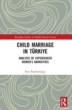 Child Marriage in Trkiye: Analysis of Experienced Women's Narratives by Esra Bay