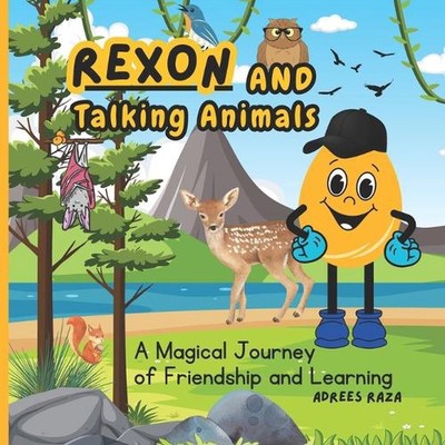 Rexon and Talking Animals: A Magical Journey of Friendship and Learning by Adree