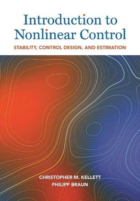 Christopher M. Kellett Philipp Brau Introduction to Nonlinear Contro (Hardback)