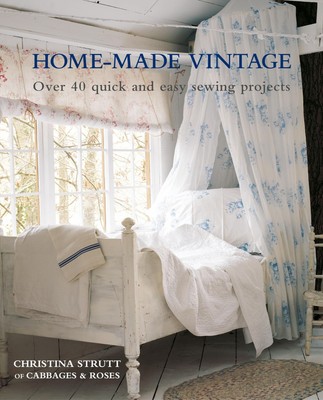 Home-Made Vintage | Over 40 Quick and Easy Sewing Projects | Christina Strutt
