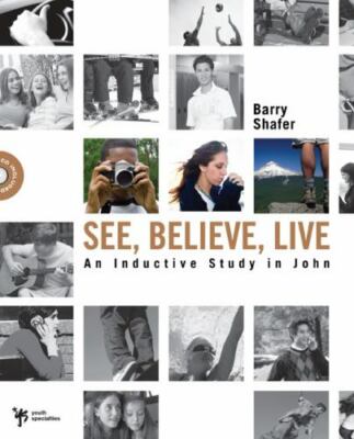 See, Believe, Live: An Inductive St- Barry Shafer, 9780310274988, paperback, new