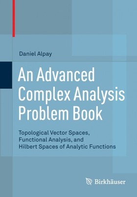 Advanced Complex Analysis Problem Book: Topologische Vektorräume, funktional