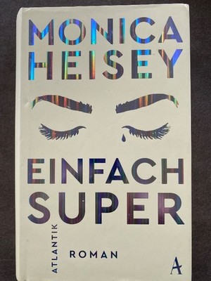 Einfach Super von Monica Heisey Gesellschaftsroman Hardcover Atlantik Bestseller