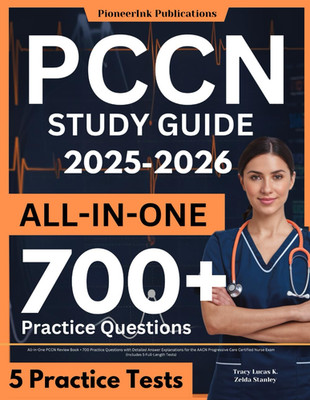 PCCN Study Guide 2025-2026: All-in-One PCCN Review Book + 700 Practice Questions
